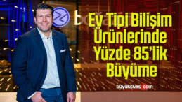 Ev tipi Bilişim Ürünlerinde Yüzde 85’lik Büyüme