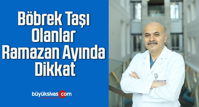 Böbrek Taşı Olanlar Ramazan Ayında Dikkat