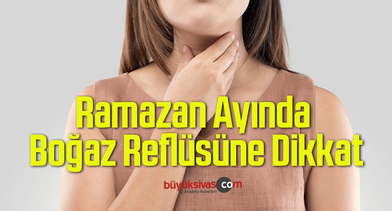 Ramazan Ayında Boğaz Reflüsüne Dikkat