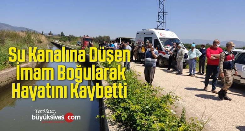 Su Kanalına Düşen İmam Boğularak Hayatını Kaybetti