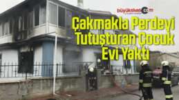 Çakmakla Perdeyi Tutuşturan Çocuk Evi Yaktı