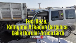 Kamyona Arkadan Çarpınca Çelik Borular Araca Girdi, 2 Ölü