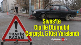 Sivas’ta Cip İle Otomobil Çarpıştı, 5 Kişi Yaralandı