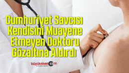 Cumhuriyet Savcısı Kendisini Muayene Etmeyen Doktoru Gözaltına Aldırdı