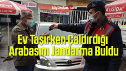 Ev Taşırken Çaldırdığı Arabasını Jandarma Buldu