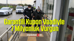 Garantili Kupon Vaadiyle 7 Milyonluk Vurgun