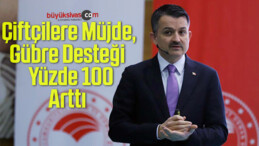 Çiftçilere Müjde, Gübre Desteği Yüzde 100 Arttı