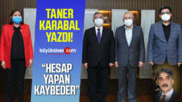 Usta Gazeteci Taner Karabal Yazdı! “Hesap yapmayın, kaybedersiniz…”