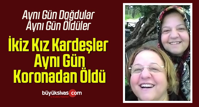 İkiz Kız Kardeşler Aynı Gün Koronadan Öldü