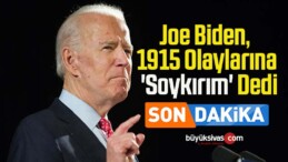 Joe Biden, 1915 Olaylarına ‘Soykırım’ Dedi