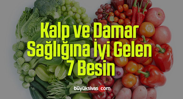 Kalp ve Damar Sağlığına İyi Gelen 7 Besin