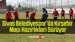 Sivas Belediyespor’da Kırşehir Maçı Hazırlıkları Sürüyor