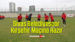 Sivas Belediyespor Kırşehir Maçının Hazırlıklarını Tamamladı