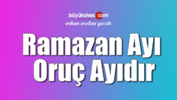 Ramazan Ayı Oruç Ayıdır