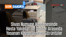 Sivas Numune Hastanesinde Hasta Yakınları ile Doktor Arasında Yaşanan Kavga Sonrası