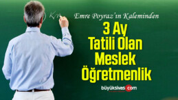 3 Ay Tatili Olan Meslek Öğretmenlik