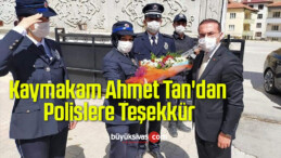 Kaymakam Ahmet Tan’dan Polislere Teşekkür