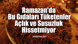 Ramazan’da bu gıdaları tüketenler açlık ve susuzluk hissetmiyor