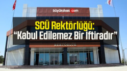 SCÜ Rektörlüğü: “Kabul Edilemez Bir İftiradır”