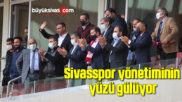 Sivasspor yönetiminin yüzü gülüyor