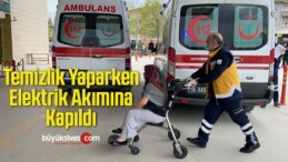 Temizlik Yaparken Elektrik Akımına Kapıldı