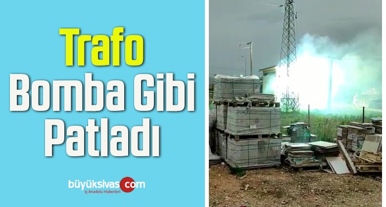 Trafo Bomba Gibi Patladı