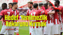 Sivasspor’da Hedef Kulübün Yenilmezlik Rekorunu Kırmak