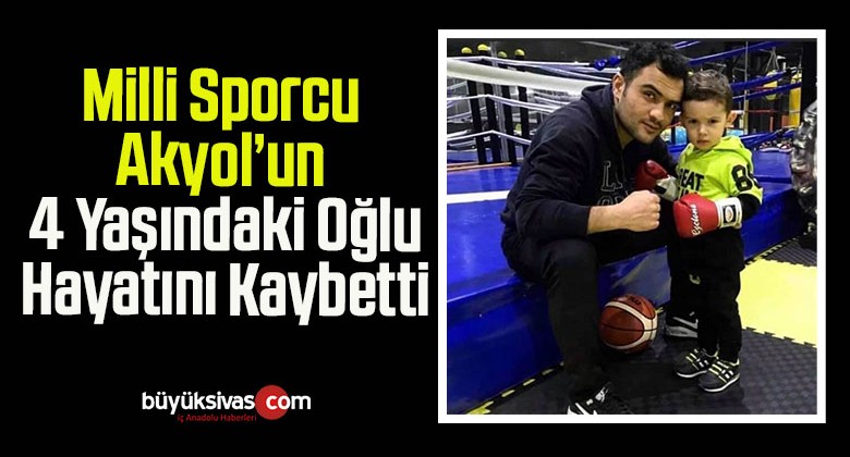 Milli Sporcu Akyol’un 4 Yaşındaki Oğlu Hayatını Kaybetti