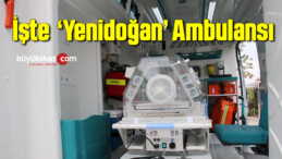 İşte Sağlık Bakanlığı’nın ‘yenidoğan’ ambulansı