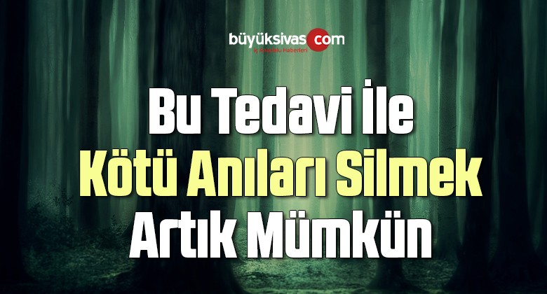 Kötü anıları silmek mümkün