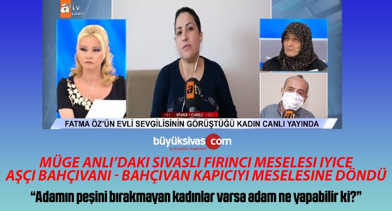 Müge Anlı’da “Adamın peşini bırakmayan kadınlar varsa adam ne yapabilir ki?” dendi