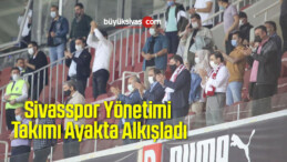 Sivasspor Yönetimi Takımı Ayakta Alkışladı