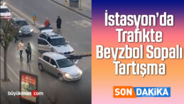 İstasyon’da Trafikte Beyzbol Sopalı Tartışma