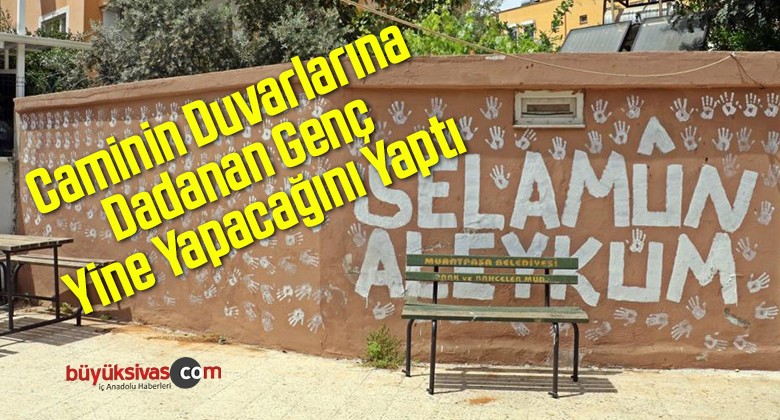 Caminin Duvarlarına Dadanan Genç Yine Yapacağını Yaptı