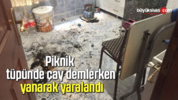 Piknik tüpünde çay demlerken yanarak yaralandı