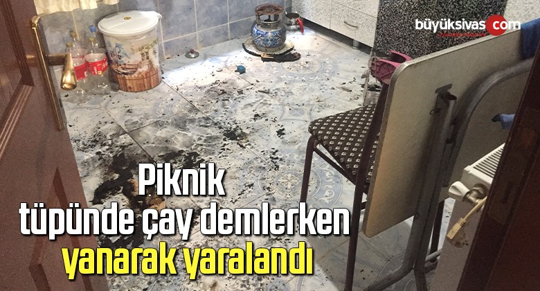 Piknik tüpünde çay demlerken yanarak yaralandı