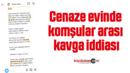 Cenaze evinde komşular arası kavga iddiası