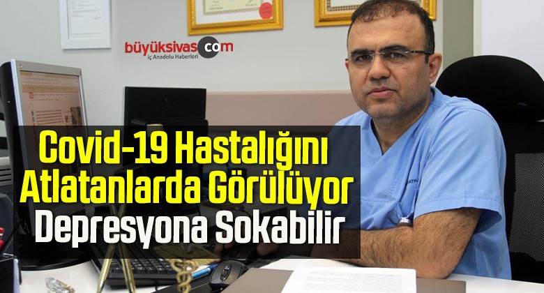 Covid-19 Hastalığını Atlatanlarda Görülüyor, Depresyona Sokabilir