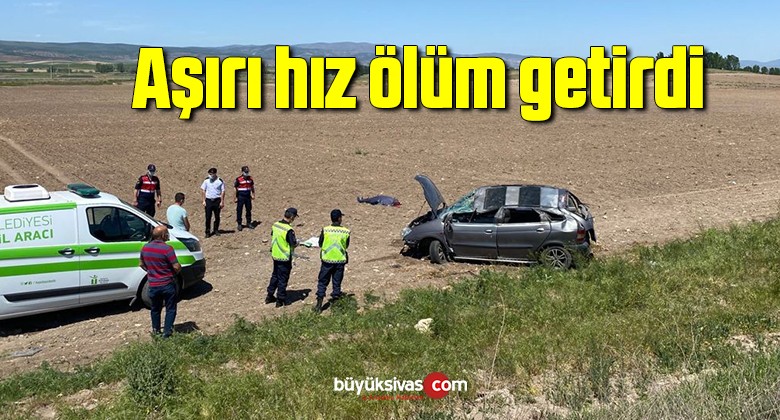 Aşırı hız ölüm getirdi