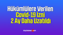 Hükümlülere Verilen Covid-19 İzni 2 Ay Daha Uzatıldı