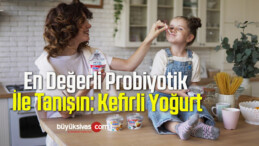 En Değerli Probiyotik İle Tanışın: Kefirli Yoğurt