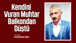 Kendini Vuran Muhtar Balkondan Düştü