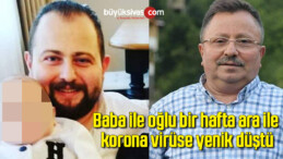 Baba ile oğlu bir hafta ara ile korona virüse yenik düştü