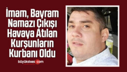 İmam, Bayram Namazı Çıkışı Havaya Atılan Kurşunların Kurbanı Oldu