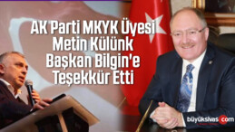 AK Parti MKYK Üyesi Metin Külünk Başkan Bilgin’e Teşekkür Etti