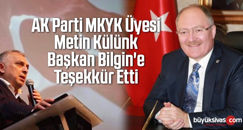 AK Parti MKYK Üyesi Metin Külünk Başkan Bilgin’e Teşekkür Etti