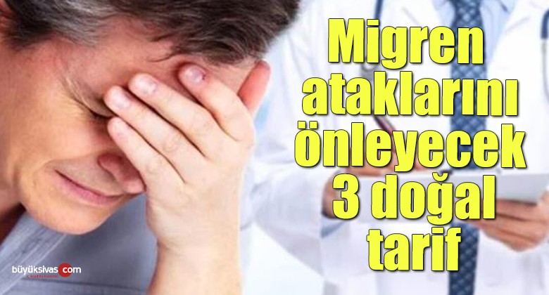 Migren ataklarını önleyecek olan 3 doğal tarif