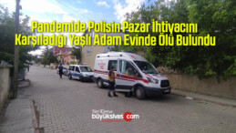 Pandemide Polisin Pazar İhtiyacını Karşıladığı Yaşlı Adam Evinde Ölü Bulundu