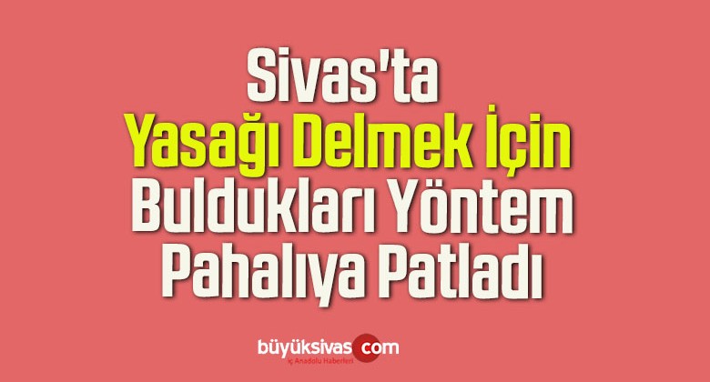 Yasağı Delmek İçin Buldukları Yöntem Pahalıya Patladı