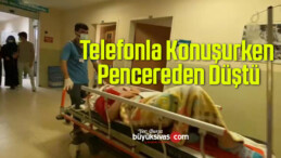 Telefonla Konuşurken Pencereden Düştü